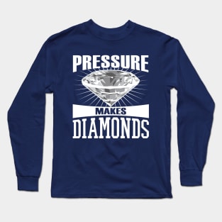 Pressure Makes Diamonds Long Sleeve T-Shirt